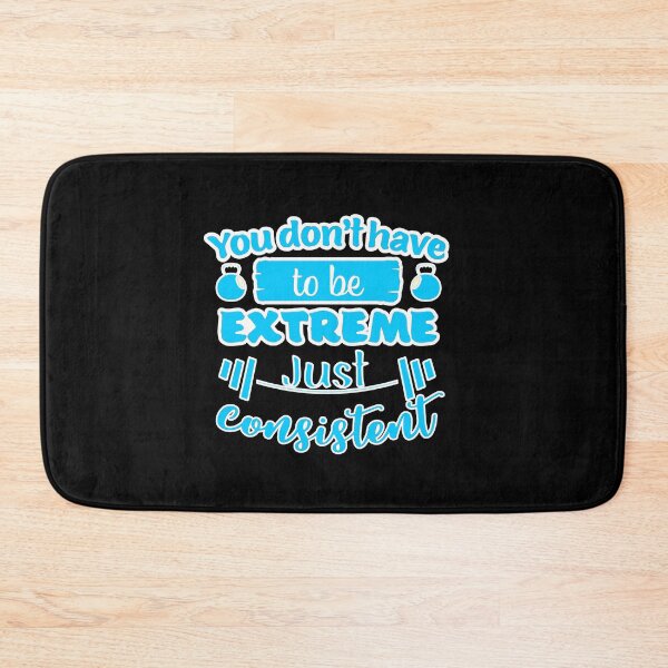 Item preview, You Dont Have To Be Extreme Just Consistent designed and sold by FurioInc.