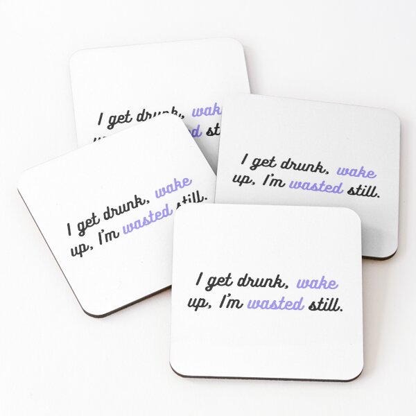 Item preview, I get drunk, wake up, I'm wasted still. designed and sold by musicalquotes1.