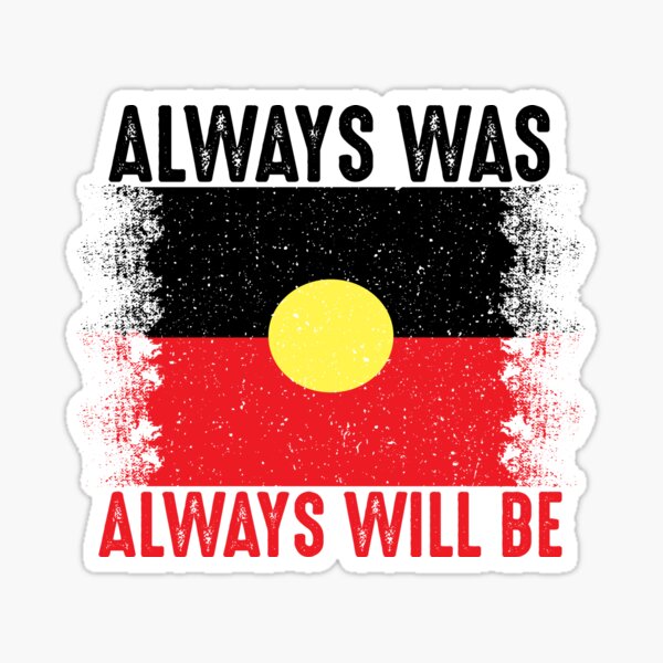 Always Was Always Will Be Aboriginal Aboriginal Flag Australia For Man ...