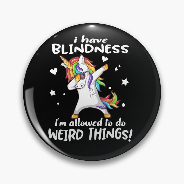 Item preview, Blindness Warrior I'm Allowed To Do Weird Things designed and sold by Brad-FI.