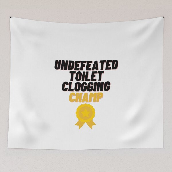 Item preview, Undefeated Toilet Clogging Champ designed and sold by Cubezz.