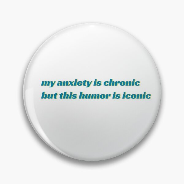 Item preview, Anxiety Chronic, Humor Iconic designed and sold by ladystromas.