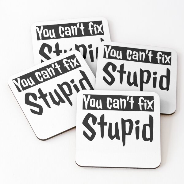 Item preview, You Cant Fix Stupid designed and sold by swaeleeroy.