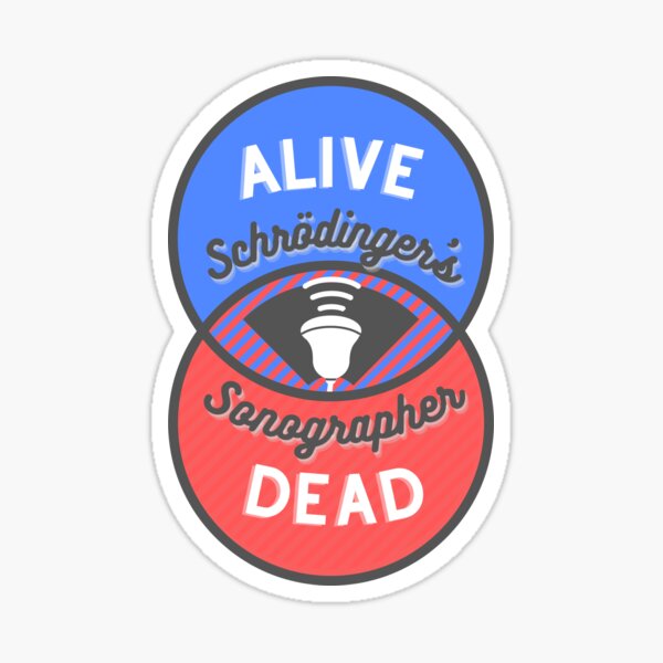 Schrodinger's Sonographer Sticker