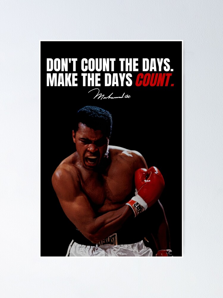 "'Don't Count The Days Make The Days Count' Muhammad Ali Motivational