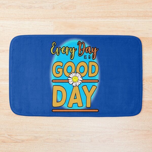 Item preview, every day is a good day designed and sold by sandpiperstudio.