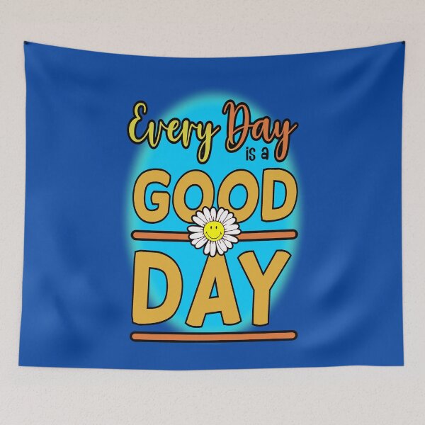 Item preview, every day is a good day designed and sold by sandpiperstudio.
