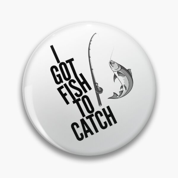 Item preview, I Got Fish to Catch Angler Fisherman Funny designed and sold by HppyStrngHelthy.
