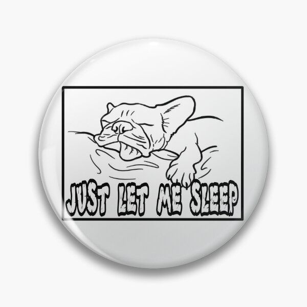 Item preview, Just Let Me Sleep, Lazy Dog designed and sold by ronnieyoung.