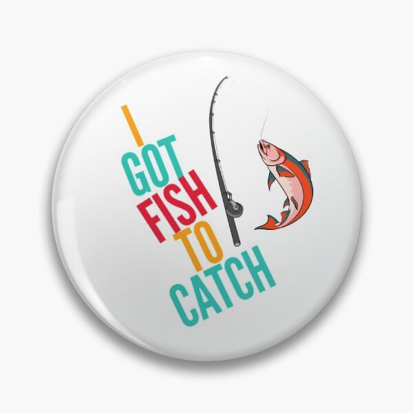 Item preview, I Got Fish to Catch Angler Fisherman Funny designed and sold by HppyStrngHelthy.