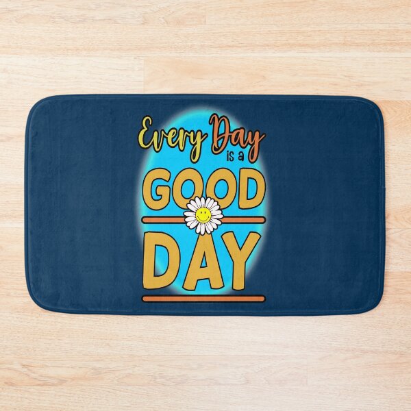 Item preview, every day is a good day designed and sold by sandpiperstudio.
