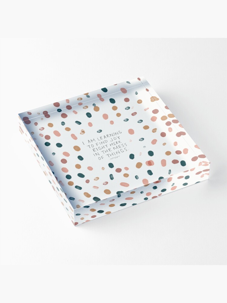 Thumbnail 3 of 5, Acrylic Block, I am learning to find joy right here in the mess of things designed and sold by Morgan Harper Nichols.