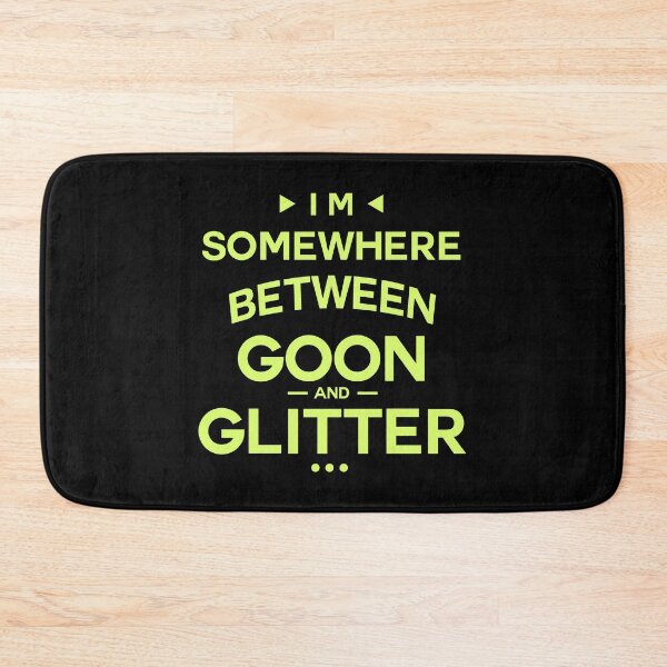 Item preview, I'm Somewhere Between Goon And Glitter designed and sold by InkonoStore.