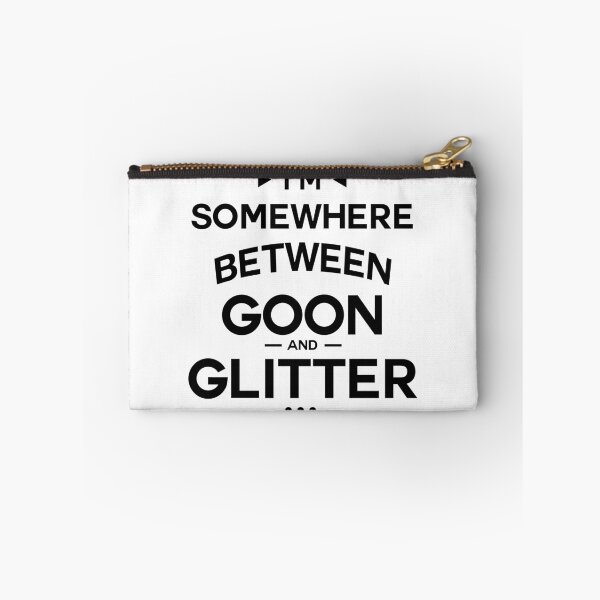 Item preview, I'm Somewhere Between Goon And Glitter designed and sold by InkonoStore.