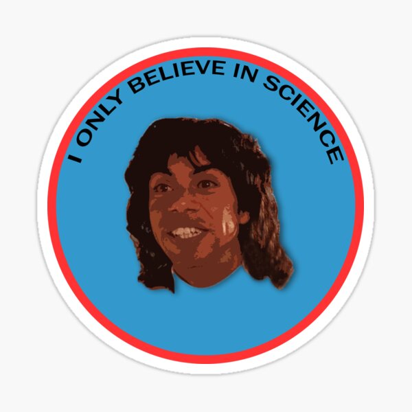 I only believe in science Sticker