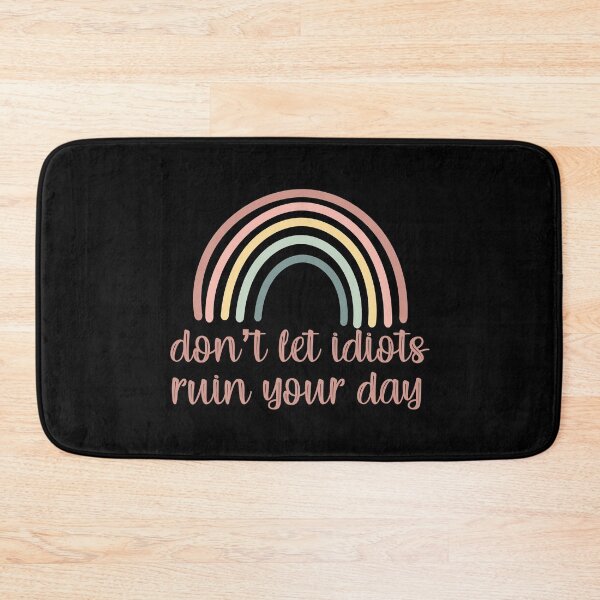 Item preview, DON'T LET IDIOTS RUIN YOUR DAY GIFT FOR MOTHER / BEST FRIEND designed and sold by soukainam ART.