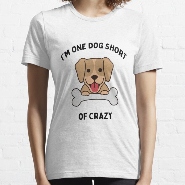 Funny Dog Sayings TShirts Redbubble