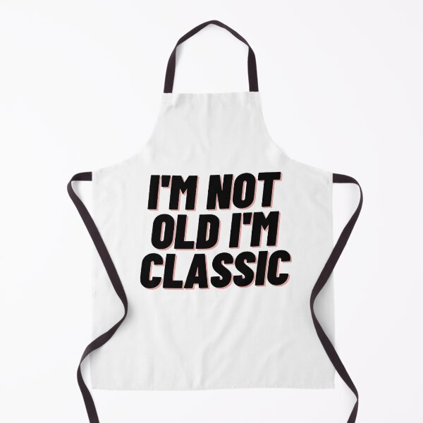 Item preview, I'm not old I'm Classic designed and sold by Cubezz.