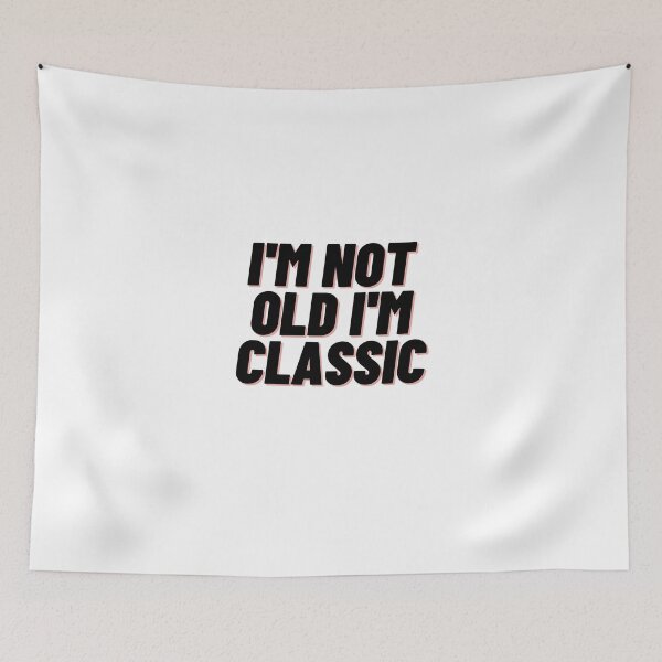 Item preview, I'm not old I'm Classic designed and sold by Cubezz.