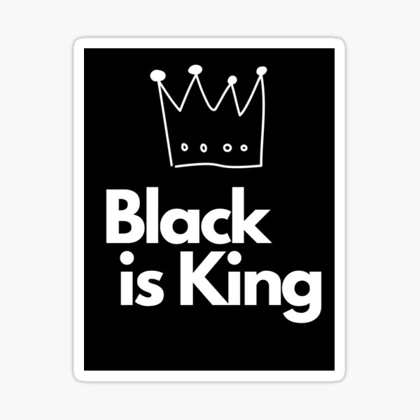 "Black is King" Sticker for Sale by ChrissiesBell Redbubble