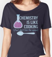 Chemistry Is Like Cooking Funny T Shirt Women's Relaxed Fit T-Shirt