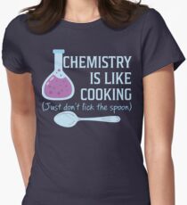 Chemistry Is Like Cooking Funny T Shirt Women's Fitted T-Shirt