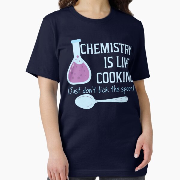 Item preview, Chemistry Is Like Cooking Funny T Shirt designed and sold by bitsnbobs.