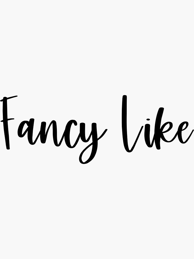 "Fancy Like" Sticker for Sale by iDeclare Redbubble