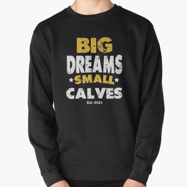 small calves big dreams shirt