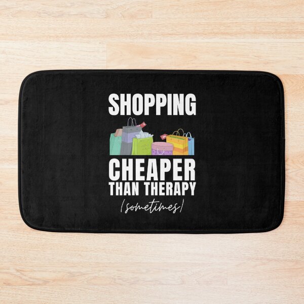 Item preview, Shopping Cheaper Than Therapy (Sometimes) designed and sold by Crafty-Mornings.