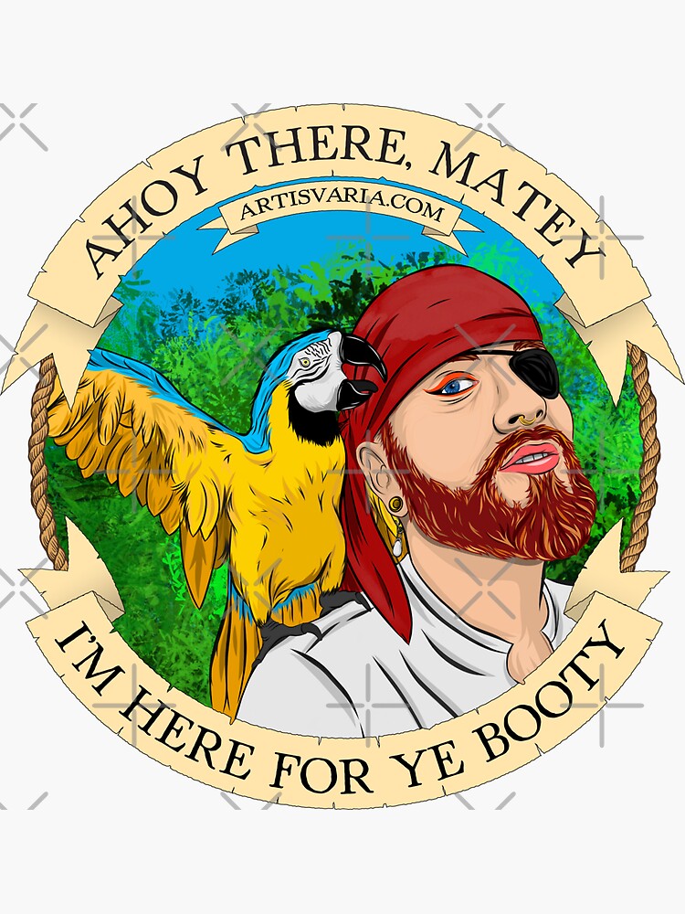Pirate Quote - Ahoy There, Matey - I've Come for Ye Booty | Sticker