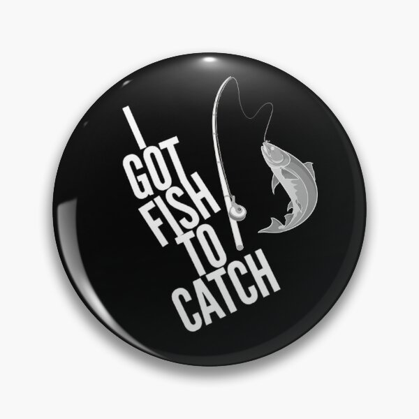 Item preview, I Got Fish to Catch Angler Fisherman Funny designed and sold by HppyStrngHelthy.
