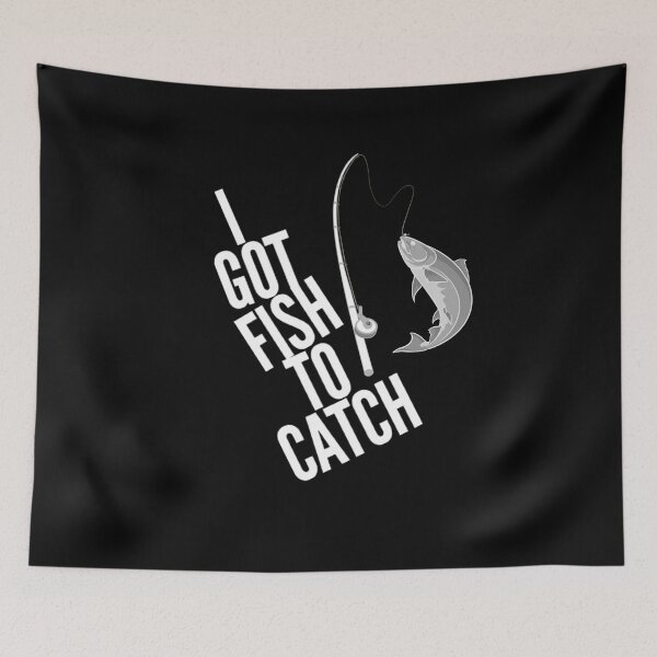 Item preview, I Got Fish to Catch Angler Fisherman Funny designed and sold by HppyStrngHelthy.