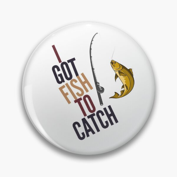 Item preview, I Got Fish to Catch Angler Fisherman Funny designed and sold by HppyStrngHelthy.