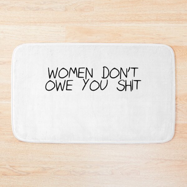 Item preview, Women don't owe you shit designed and sold by Profashionall.