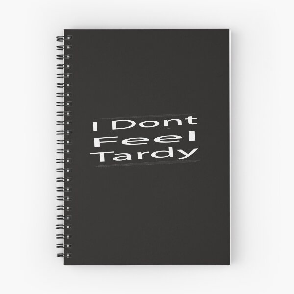 Item preview, I Don't Feel Tardy shirt - Funny Tardiness shirtsBallet Teacher designed and sold by smart Mahdi.