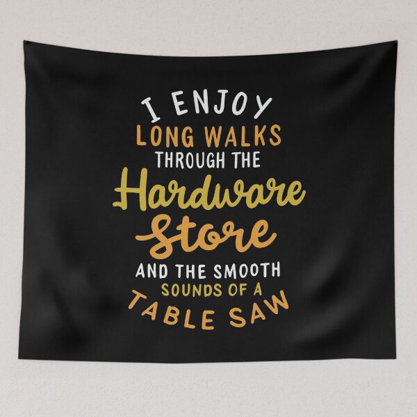 Item preview, I Enjoy Long Romantic Walks Through the Hardware Store and the Smooth Sounds of a Table Saw designed and sold by Dancing Dolphin Crafts.