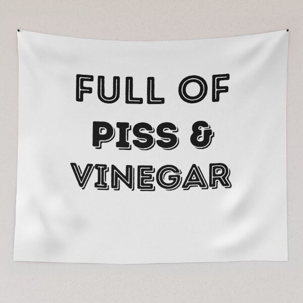 Item preview, Full of Piss and Vinegar designed and sold by Peter Stawicki.