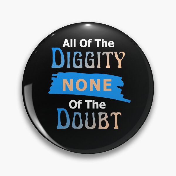 Item preview, All the diggity none of the doubt designed and sold by Jadylan Martin.