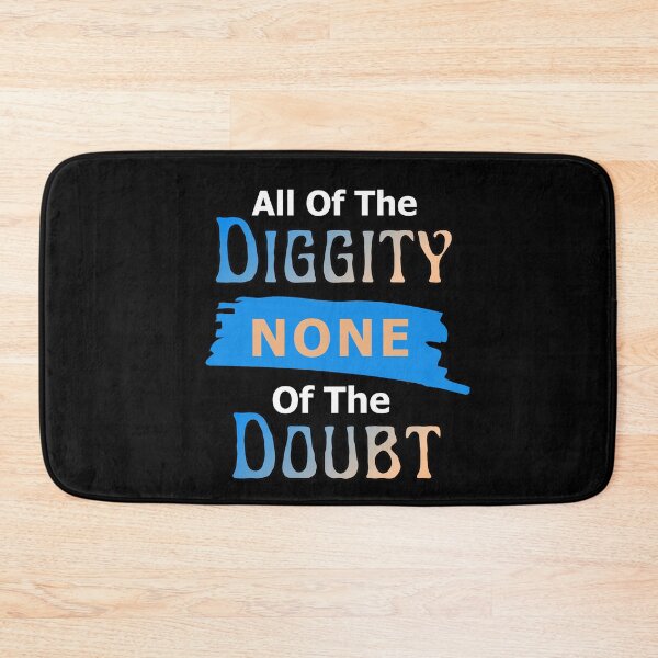Item preview, All the diggity none of the doubt designed and sold by Jadylan Martin.