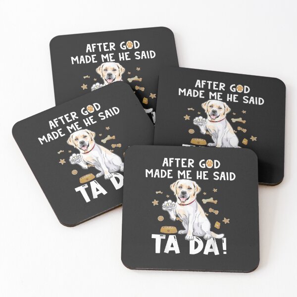 Item preview, After God Made Me He Said TaDa- Labrador Lover Funny designed and sold by marshapgp.