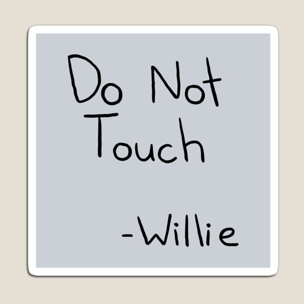 Item preview, Do  Not Touch Willie designed and sold by mxllytxmms.