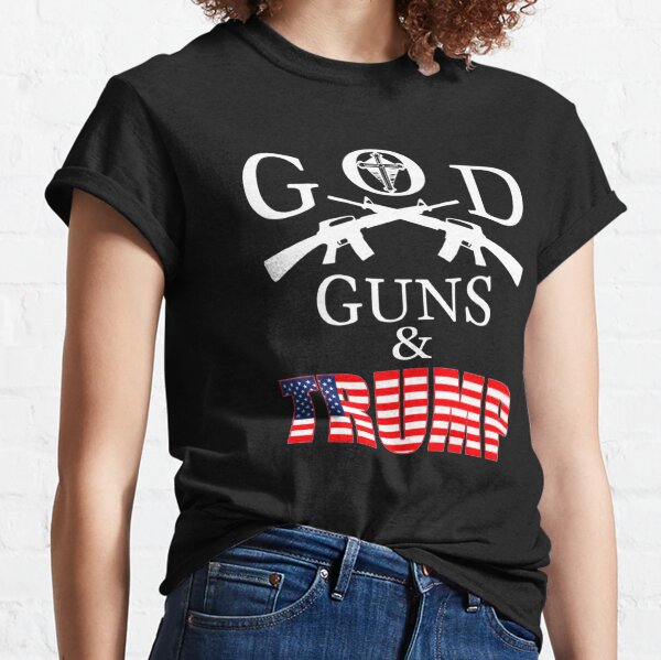 God Guns And Trump Supporter Classic T-Shirt