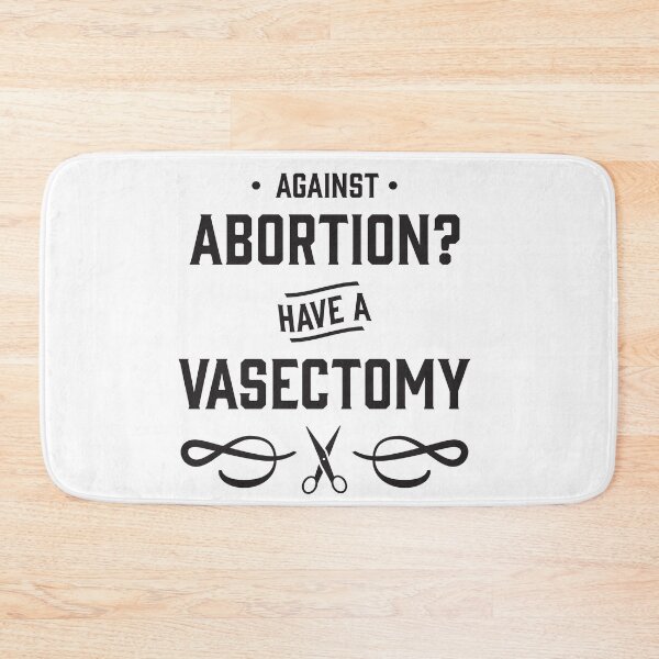 Item preview, Against Abortion? Have a Vasectomy - Pro Choice and Proud designed and sold by Good-Politics.