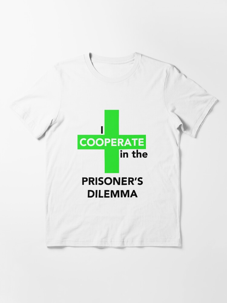 Alternate view of I Cooperate in the Prisoner's Dilemma Essential T-Shirt