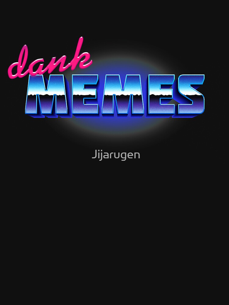 DANK MEMES by Jijarugen