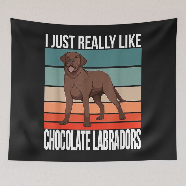 Item preview, I just really like Chocolate Labradors Retriever Choco Lab designed and sold by marshapgp.
