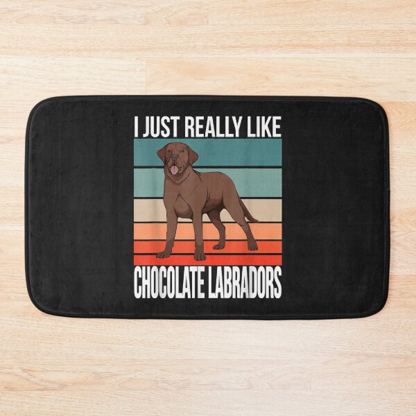 Item preview, I just really like Chocolate Labradors Retriever Choco Lab designed and sold by marshapgp.
