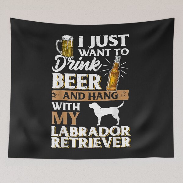 Item preview, I Just Want To Drink Beer And Pet My Labrador Retro designed and sold by marshapgp.