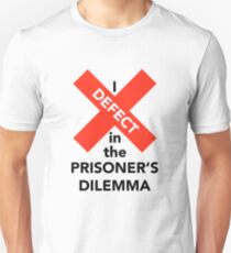 I Defect in the Prisoner's Dilemma Unisex T-Shirt